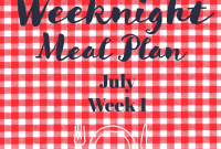 Weeknight Dinner Plan for July Week 1